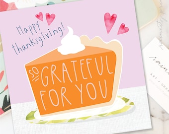So Grateful for You Thanksgiving Card. Happy Thanksgiving Holiday Card. Pumpkin Pie Thanksgiving Greeting Card. Seasonal Hostess gift