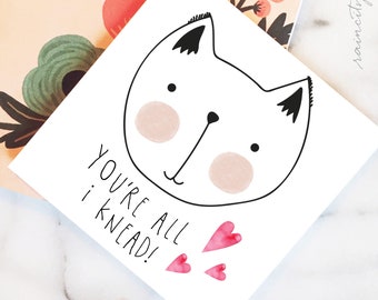 You're all i knead Greeting Card. Cute cat i love you Card. Cat lover valentines card. Cute cat birthday card for kids. All i need is you