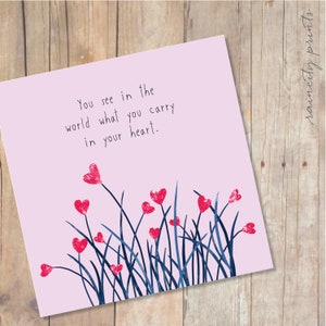 Je ziet in de wereld wat je draagt in je hart Inspirerende Wenskaart. Valentines Day Card. Love Card. Motivational Card.