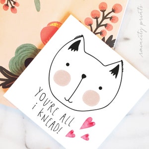 You're all i knead Greeting Card. Cute cat i love you Card. Cat lover valentines card. Cute cat birthday card for kids. All i need is you