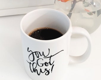 You Got This Coffee Mug. Monday Motivation Coffee Mug. Coffee Mug with saying. Gift for her. Gift for Him. Graduation Gift. Coworker Gift