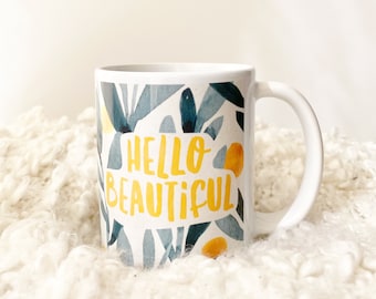 Hello Beautiful Coffee Mug. Coffee Mug with saying. Gift for her. Coworker gift. Grad Gift. Inspirational Mug