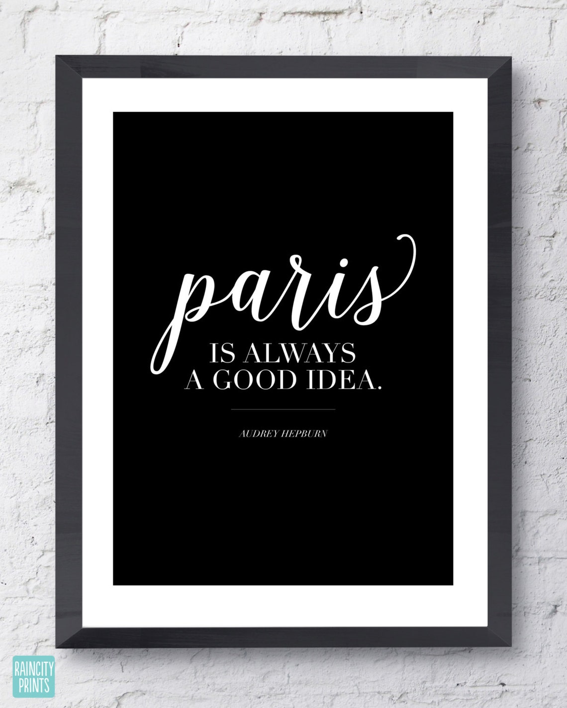 Paris is Always A Good Idea Art Print. Audrey Hepburn
