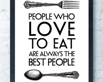 Kitchen Art Print. Hostess Gift. Foodie Gourmet Gift. People Who Love To Eat food quote. Inspirational Typographic Art. Wall Art. Home Decor