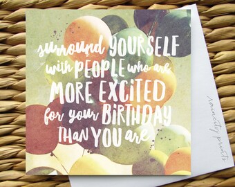 Surround yourself with people who are more excited for your Birthday Than You Card. Funny Friendship BFF Birthday Card. Blank Greeting Card