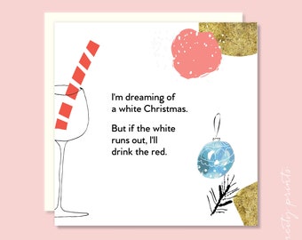 Funny Wine lover Christmas Card, Dreaming of a White Christmas Wine lover Holiday Xmas Card, If the white runs out, I'll drink the red Card