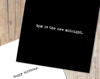 9pm Is The New Midnight birthday Card. Funny Friendship BFF Birthday Card. Funny age birthday Greeting Card