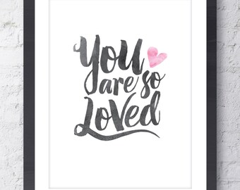 You Are So Loved Inspirational Art Print. New Baby GIft. Nursery Decor. Love Print. Wall Art. Gift for her Mothers Day Gift. Typographic Art