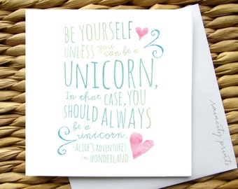 Alice's Adventures In Wonderland Card. Siempre sea una tarjeta de unicornio. Sea usted mismo tarjeta inspiradora. tarjeta de cumpleaños de unicornio. tarjeta de felicitación en blanco