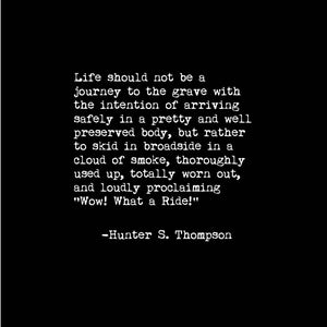 Hunter S Thompson Quote. Inspirational Art Print. Fear and Loathing in Las Vegas Movie Poster. Wow What a Ride Quote. Wall Art. Home Decor Black (vertical)