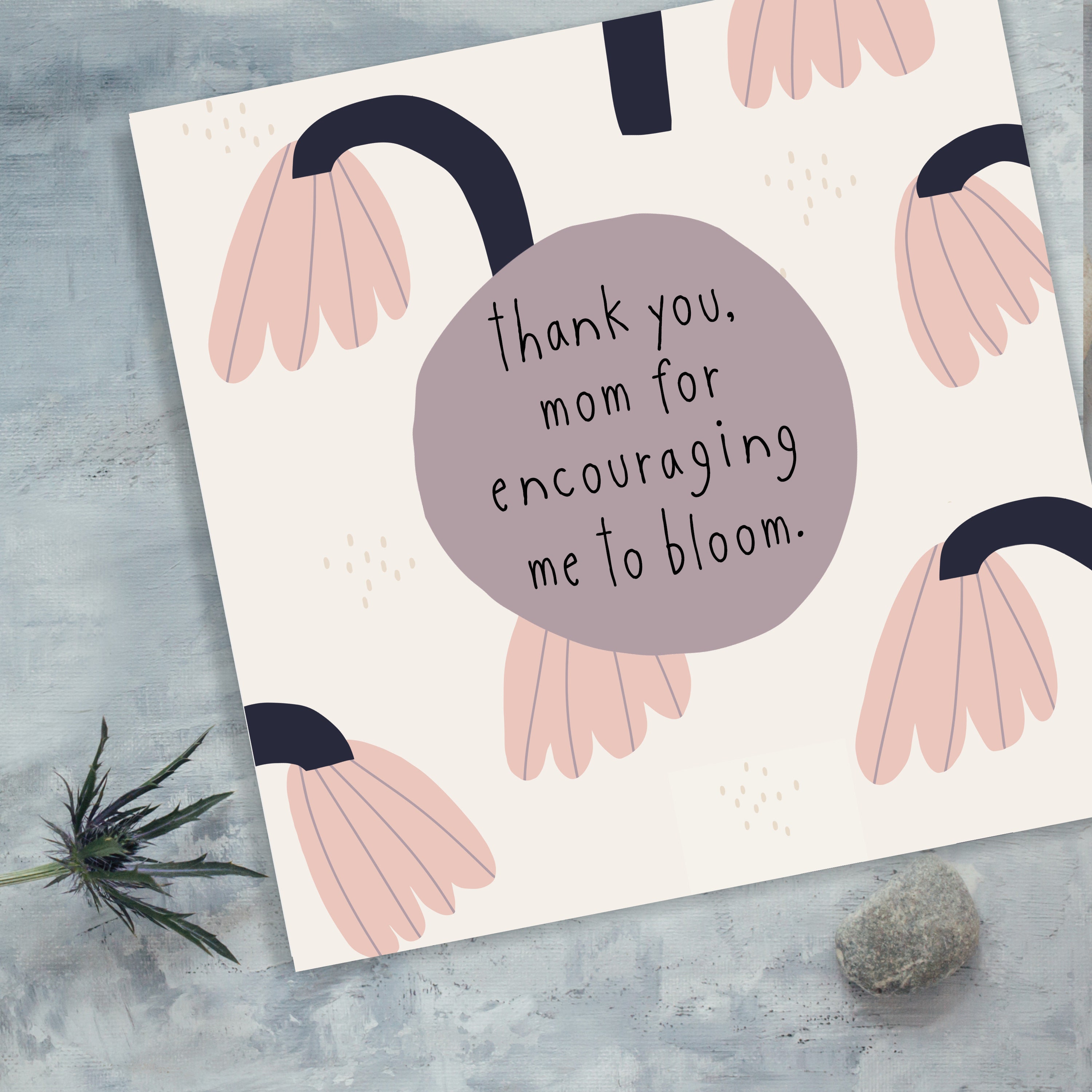 Thank You Mom Mothers Day Card. Thank You for Encouraging Me to Bloom ...