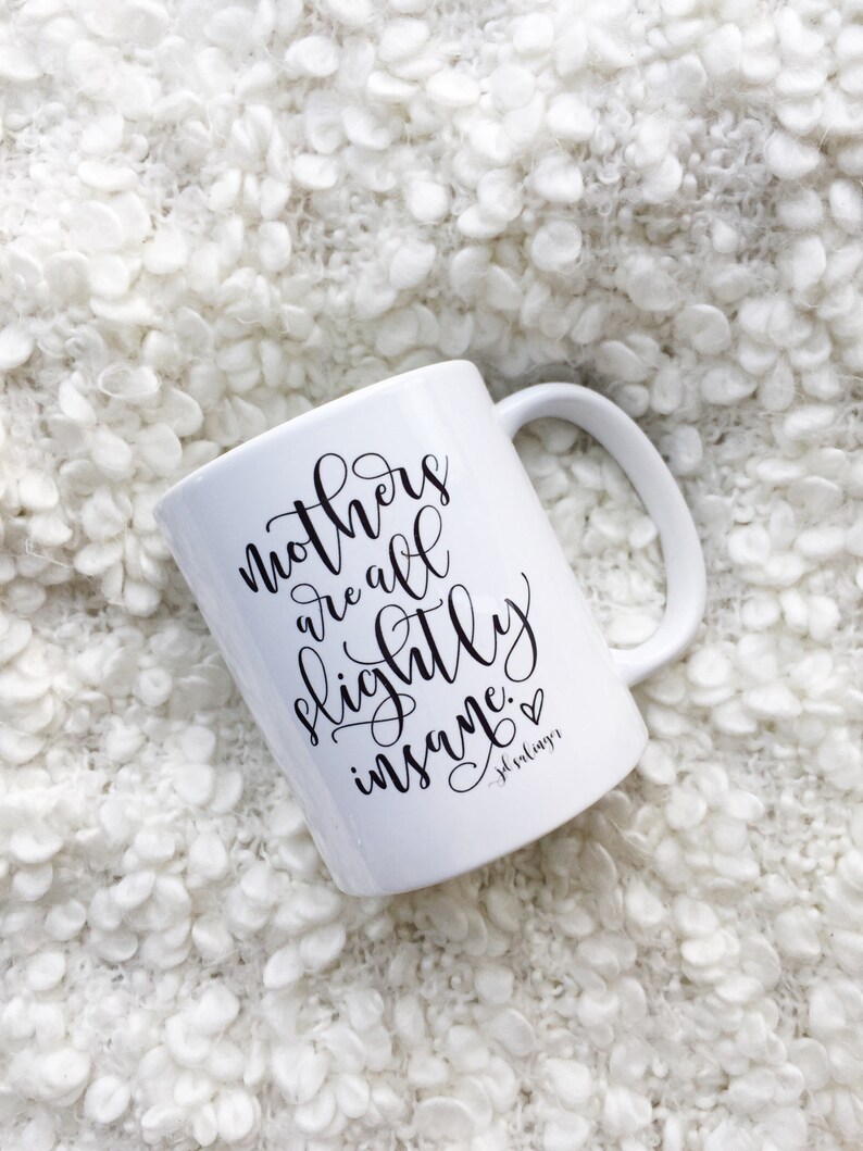 Mothers are all slightly insane Coffee Mug. Mama Bear Coffee Mug. Coffee Mug with saying. Gift for mom. Mom stocking stuffer. Mothers Day image 1