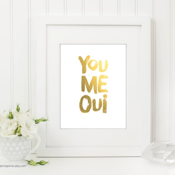 You Me Oui Art Print. Typographic Print. Real Gold Foil Art Print. Wall Art. Wedding Gift. Anniversary Gift. French Quote. Gold Wedding Sign