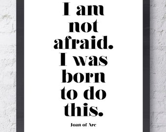 I Am Not Afraid Inspirational Art. Joan of Arc Quote. I Was Born to Do This Motivational Art. Modern Minimalist Typographic Art Office Decor