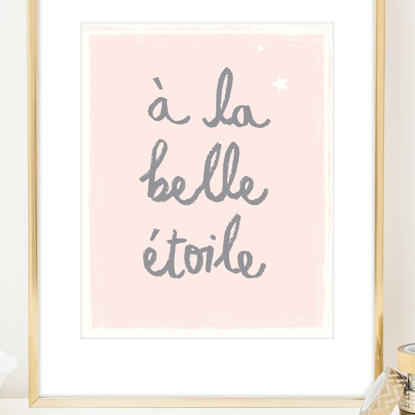 A La Belle Etoile Inspirational Art Print. Under the Beautiful Star French Quote. Typographic Art. Minimalist Modern Wall Art. Nursery Decor