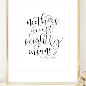Mothers Are All Slightly Insane Art Print. Funny Mothers Day Gift. Typographic Art. A Catcher In The Rye Quote. Metallic Decor. Gift for her