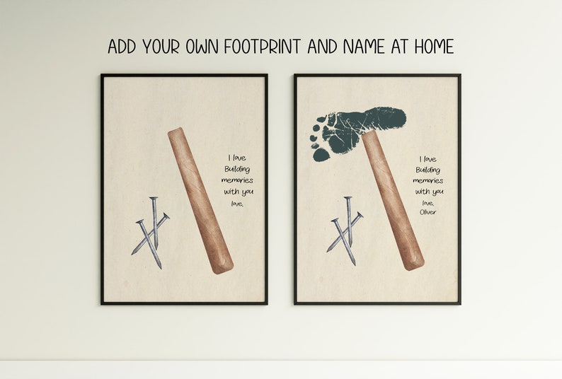 May include: Two printable art prints with a hammer and nails. The first print has a hammer and nails with the text "I love building memories with you love". The second print has a hammer and nails with a footprint and the text "I love building memories with you love Oliver".