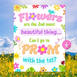 May include: A colorful poster with the text "Flowers are the 2nd most beautiful thing... Can I go to PROM with the 1st?" surrounded by flower illustrations and a blue bird. The background is a field of yellow flowers under a blue sky.