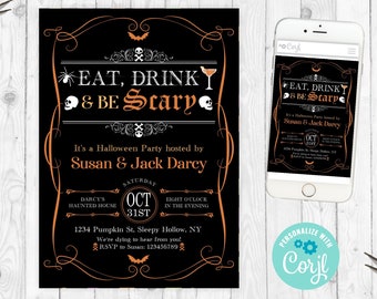 May include: A black and orange Halloween party invitation with the text "Eat, Drink & Be Scary" and a skull and crossbones design. The invitation is for a party hosted by Susan & Jack Darcy on October 31st at 8:00 PM. The address is 1234 Pumpkin St., Sleepy Hollow, NY. The invitation is customizable with Corjl.