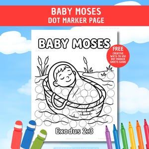 May include: A printable dot marker activity page featuring a black and white line drawing of a baby in a basket. The text reads BABY MOSES and Exodus 2:3. A red circular badge states FREE CREATIVE WAYS TO USE DOT MARKER SHEETS GUIDE.