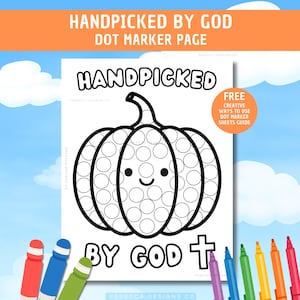 May include: A printable dot marker activity sheet featuring a black and white line art pumpkin with a smiling face. The text reads HANDPICKED BY GOD with a cross symbol. The page is surrounded by colorful markers on a blue sky background.