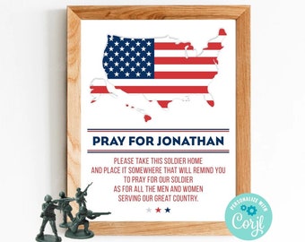 May include: Printable sign with a red, white, and blue American flag outline and the text "Pray for Jonathan". The sign also includes the text "Please take this soldier home and place it somewhere that will remind you to pray for our soldier, as for all the men and women serving our great country."