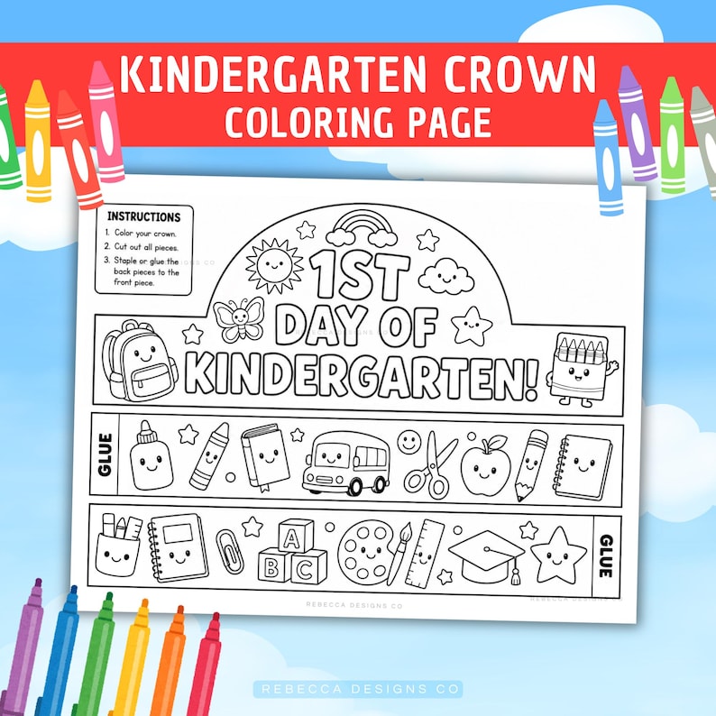 May include: A black and white printable kindergarten crown coloring page featuring the text 1ST DAY OF KINDERGARTEN! surrounded by illustrations of a sun, rainbow, butterfly, backpack, crayons, school bus, scissors, apple, books, and blocks.
