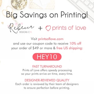 May include: White background with text: "Big Savings on Printing!" and the names "Rebecca Designs Co." and "prints of love." Includes a coupon code "HEY10" for 10% off orders of $49 or more. Also mentions fast turnaround and designer-reviewed quality.