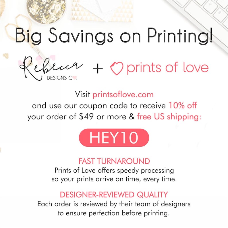 May include: White background with text: "Big Savings on Printing!" and the names "Rebecca Designs Co." and "prints of love." Includes a coupon code "HEY10" for 10% off orders of $49 or more. Also mentions fast turnaround and designer-reviewed quality.