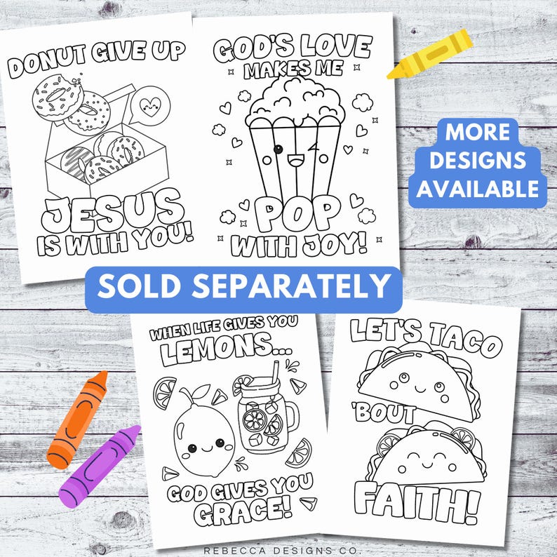 May include: Four black and white coloring pages with inspirational messages and cute illustrations. One says "Donut Give Up" with donuts, another says "God's Love Makes Me Pop With Joy" with popcorn, a third says "When Life Gives You Lemons... God Gives You Grace!" with a lemon and lemonade, and the last says "Let's Taco 'Bout Faith!" with tacos. The words "More Designs Available" and "Sold Separately" are also visible.