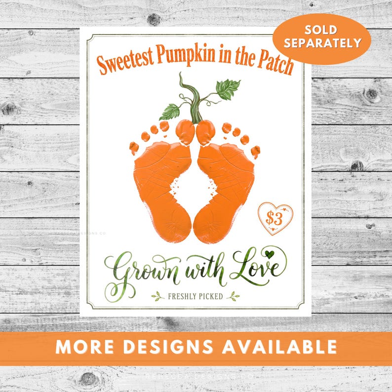 May include: A white rectangular print featuring orange baby footprints arranged to resemble a pumpkin with a green stem and leaves. The text reads Sweetest Pumpkin in the Patch, Grown with Love, and Freshly Picked, with a heart icon containing the text $3.