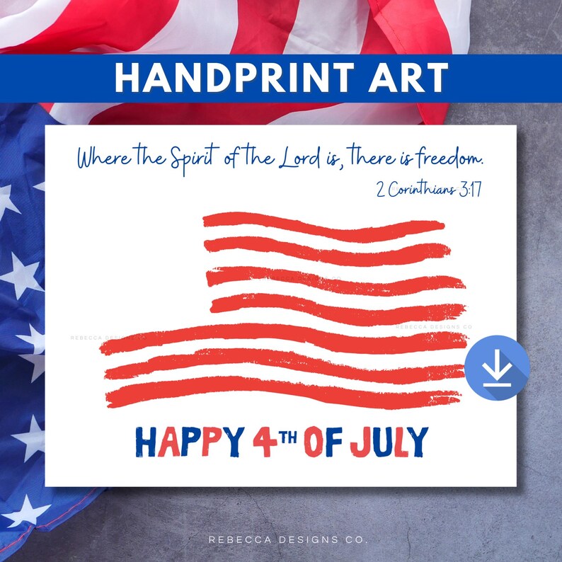 May include: A white print with a red and blue flag design, the words "HAPPY 4TH OF JULY" in blue and red, and the text "Where the Spirit of the Lord is, there is freedom. 2 Corinthians 3:17". The image is labeled "HANDPRINT ART".