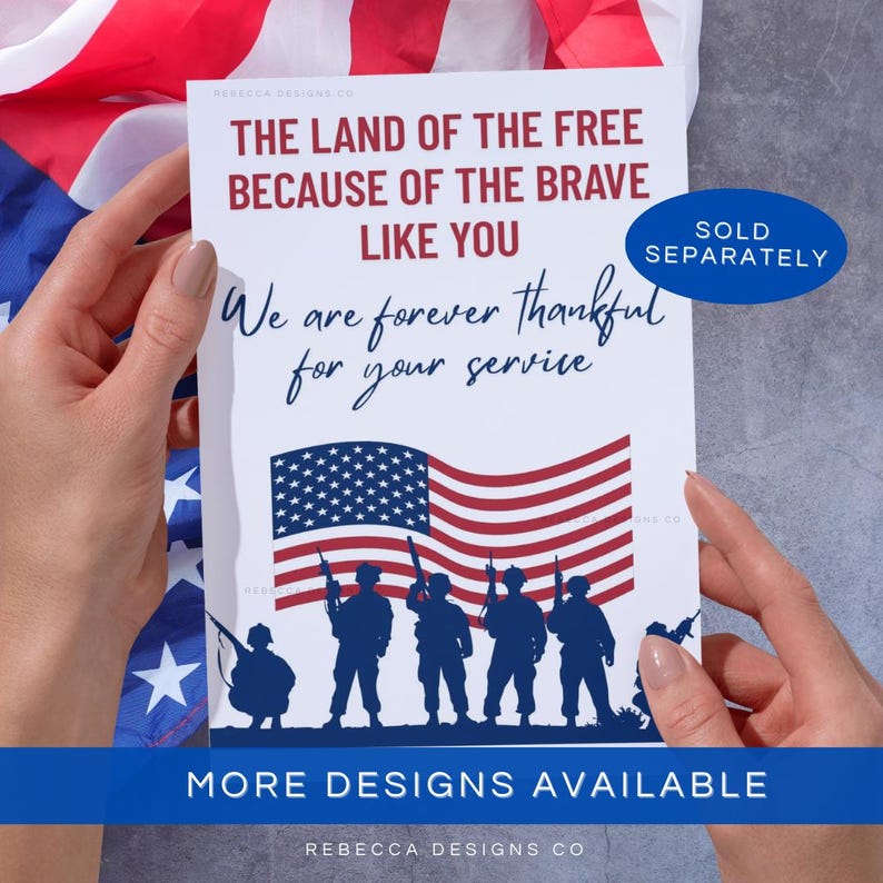 May include: A white card with a red, white, and blue American flag and the text "The land of the free because of the brave like you. We are forever thankful for your service. Sold separately. More designs available. Rebecca Designs Co."