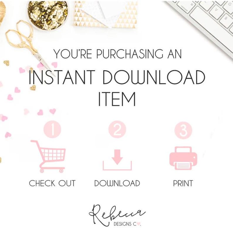 May include: White background with text "YOU'RE PURCHASING AN INSTANT DOWNLOAD ITEM." Pink icons show the steps: check out, download, and print. The Rebecca Designs C. logo is at the bottom. Gold scissors and confetti are at the top.