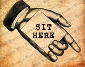 ViNtAgE Transfer Image 0011 SIT HERE right facing finger graphic graphics scrapbook words pillow funny decoupage sign notebook journal
