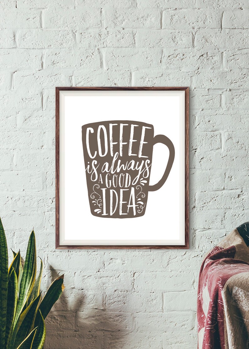 Printable Coffee is Always A Good Idea Art Print 8x10 Etsy