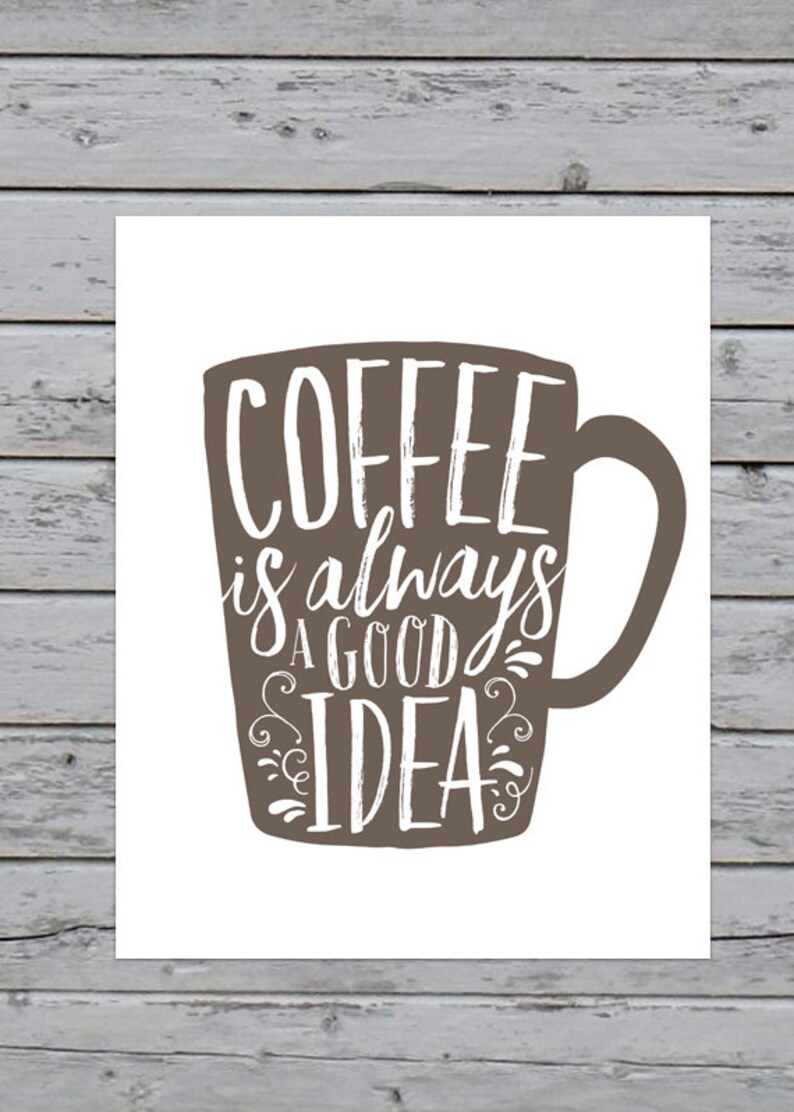 Download Printable Coffee Is Always A Good Idea Art Print 8x10 | Etsy
