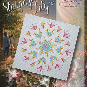 May include: A square quilt featuring a central starburst pattern composed of multi-colored floral fabric petals in shades of pink, yellow, and teal, set against a white background with intricate linear quilting and the text Stargazer Lily.