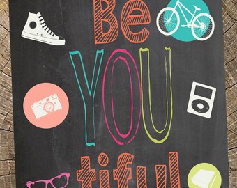 Be.YOU.tiful (Beautiful, beyoutiful) 8x10 INSTANT DOWNLOAD Printable