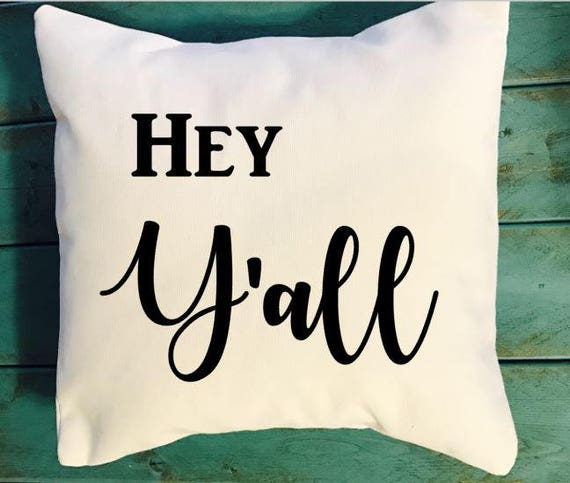 Hey Y All Throw Pillow Southern Decor Pillow Pillows Etsy