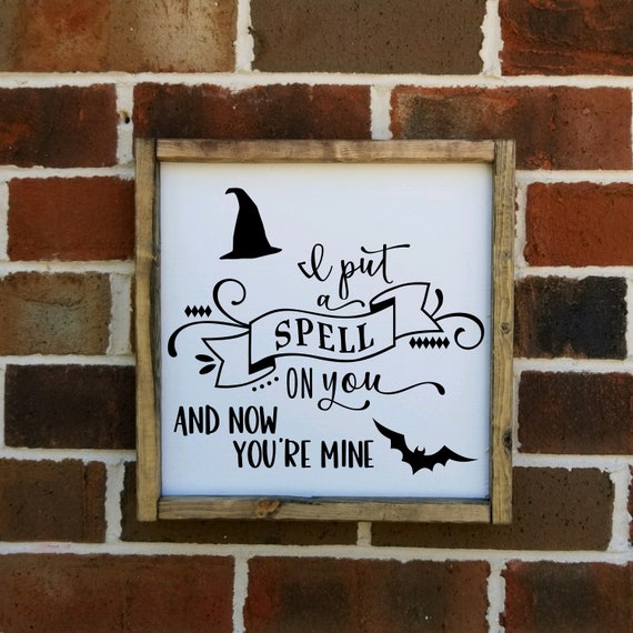 I Put A Spell On You And Now You're Mine Square SignFall | Etsy