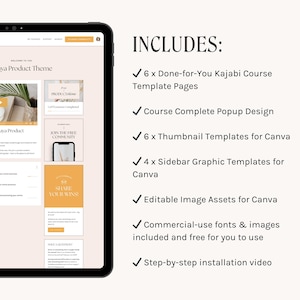 May include: A tablet screen displaying a website with the text "Maya Product Theme" and a list of website features. The text "INCLUDES:" is displayed on the right side of the image with a list of features including "6 x Done-for-You Kajabi Course Template Pages", "Course Complete Popup Design", "6 x Thumbnail Templates for Canva", "4 x Sidebar Graphic Templates for Canva", "Editable Image Assets for Canva", "Commercial-use fonts & images included and free for you to use", and "Step-by-step installation video".