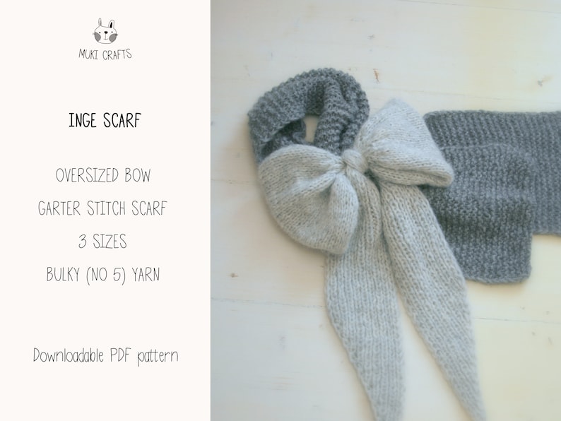 May include: A knitting pattern for a scarf with an oversized bow. The pattern is called "INGE SCARF" and is for a garter stitch scarf in three sizes. The pattern is for bulky yarn (size 5).