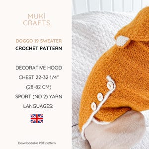 May include: A mustard yellow crochet sweater with a decorative hood and three light-colored buttons along the side. Text reads: MUKI CRAFTS DOGGO 19 SWEATER CROCHET PATTERN DECORATIVE HOOD CHEST 22-32 1/4" (28-82 CM) SPORT (NO 2) YARN LANGUAGES.