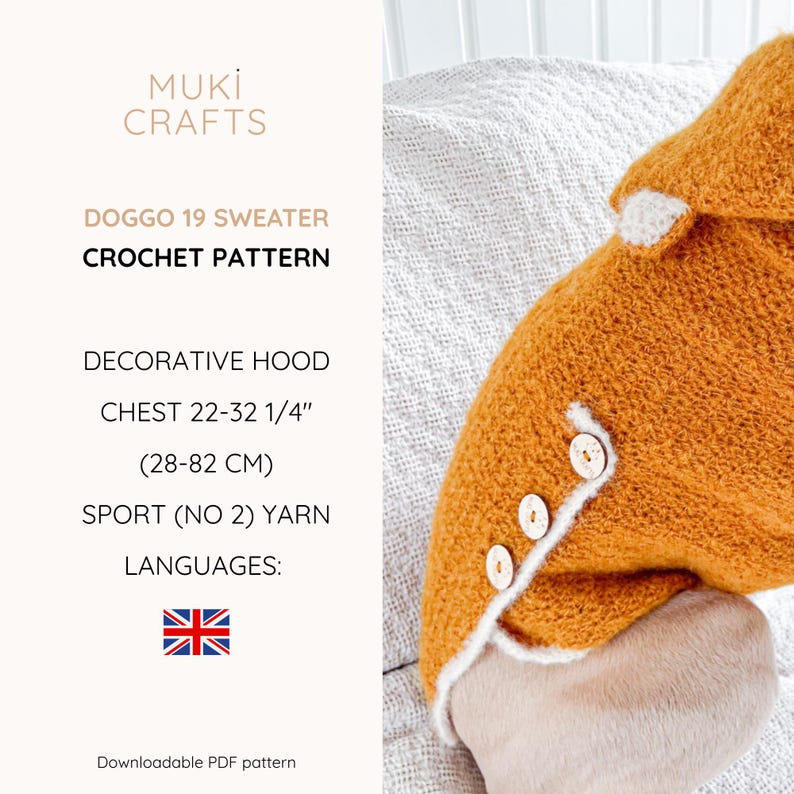 May include: A mustard yellow crochet sweater with a decorative hood and three light-colored buttons along the side. Text reads: MUKI CRAFTS DOGGO 19 SWEATER CROCHET PATTERN DECORATIVE HOOD CHEST 22-32 1/4" (28-82 CM) SPORT (NO 2) YARN LANGUAGES.