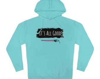 It's all Good!! Official Awesome Art School Hoodie!