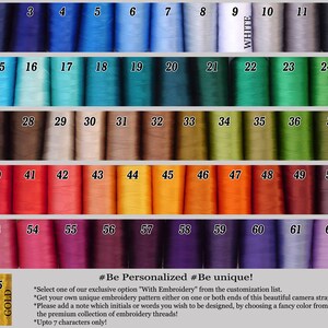 May include: A chart of 65 different colored embroidery threads, numbered 1 through 65. The chart includes the colors silver and gold. The text "#Be Personalized #Be unique!" is at the bottom of the chart. The text below the title reads: "Select one of our exclusive option "With Embroidery" from the customization list. Get your own unique embroidery pattern either on one or both ends of this beautiful camera strap! Please add a note which initials or words you wish to be designed, by choosing a fancy color from the premium collection of embroidery threads! Upto 7 characters only!"