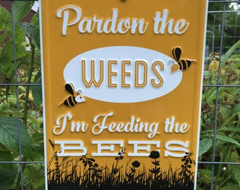 Pardon the Weeds I'm Feeding the Bees [Save the Bees] Aluminum Sign 8x12