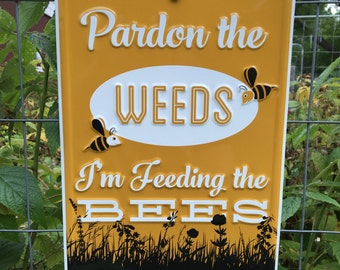 Pardon the Weeds I&#39;m Feeding the Bees [Save the Bees] Aluminum Sign 8x12