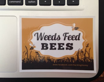 Weeds Feed Bees Vinyl Decal, Car Window Decal, Laptop Decal, Laptop Sticker, Bumper Sticker, Car Decal, Save the Bees